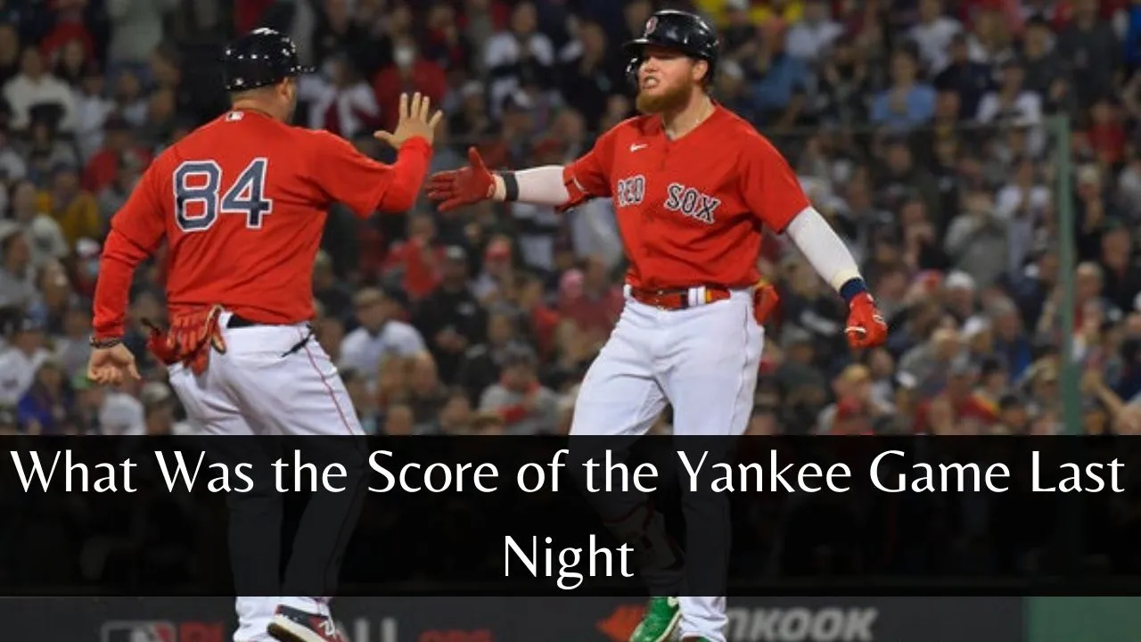 What Was the Score of the Yankee Game Last Night what's the score of the yankee game